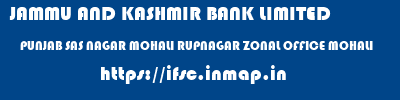 JAMMU AND KASHMIR BANK LIMITED  PUNJAB SAS NAGAR MOHALI RUPNAGAR ZONAL OFFICE MOHALI  ifsc code